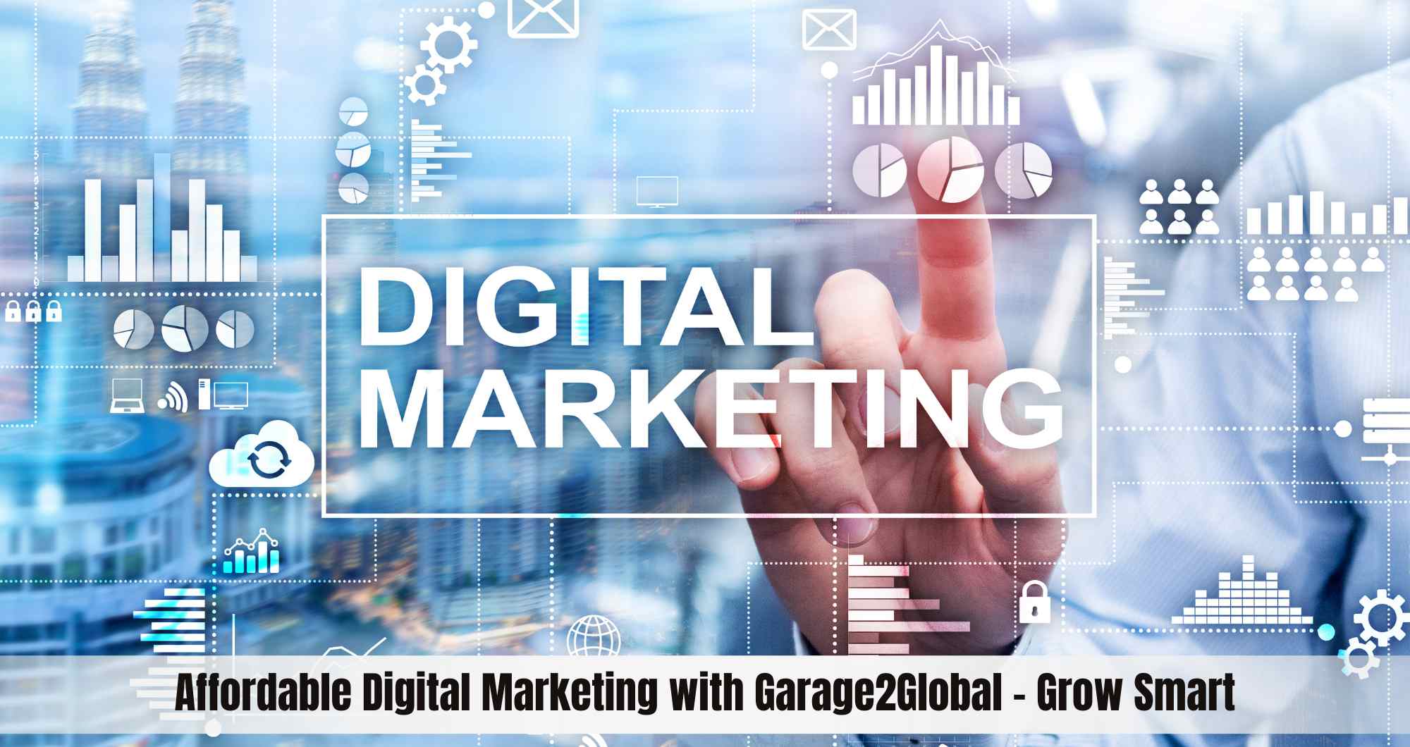 Affordable Digital Marketing with Garage2Global